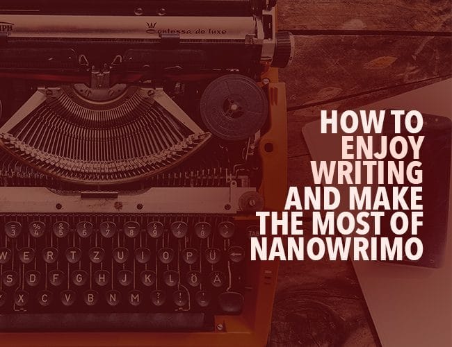 書くことを楽しみ、NaNoWriMoを最大限に活用する方法