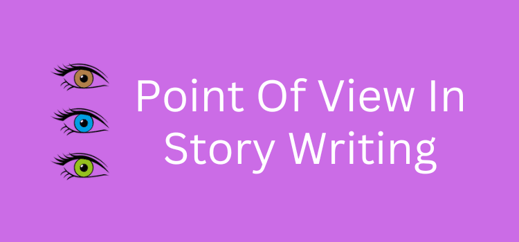 Point Of View In Story Writing