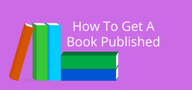 How To Get Your Book Published