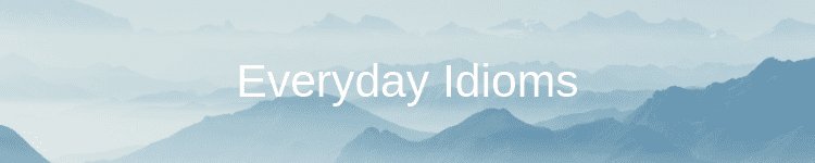 Everyday Idioms 1