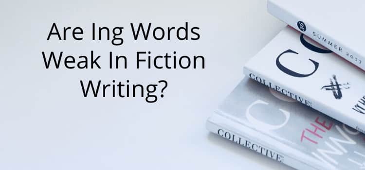 Ing Words Weak In Fiction