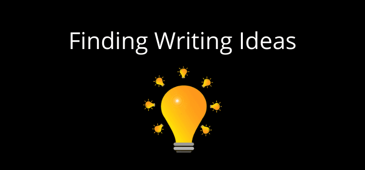 How To Find Writing Ideas