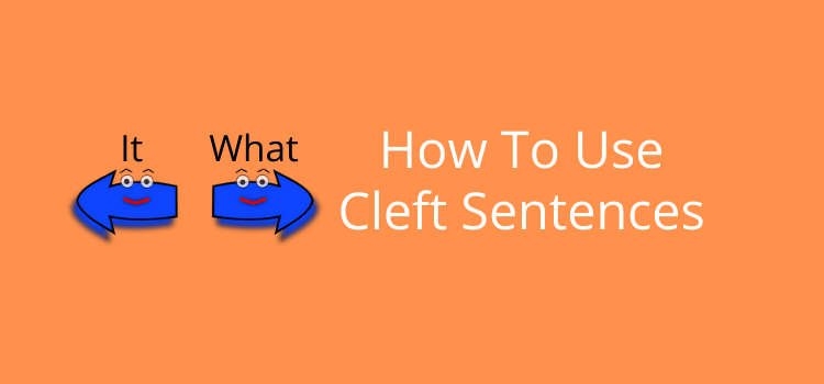 How To Use Cleft Sentences