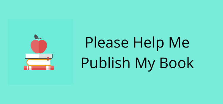 Please Help Me Publish My Book