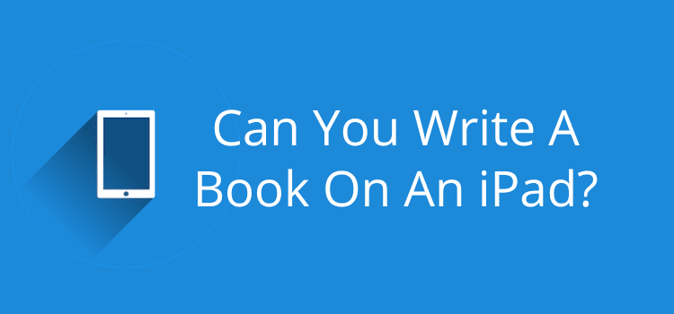 Can You Write A Book On An Ipad