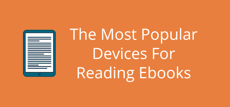 The Most Popular Devices For Reading Ebooks