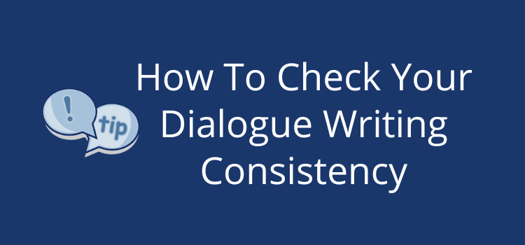 How To Check Dialogue Writing Consistency