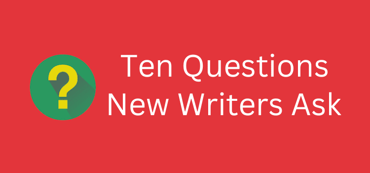 Questions New Writers Ask