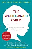 Das Whole-Brain Child: 12 revolutionäre Strategien, um den sich entwickelnden Geist Ihres Kindes zu fördern