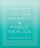 One Hundred Love Sonnets: Cien sonetos de amor (ฉบับภาษาอังกฤษและภาษาสเปน)