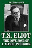 J. Alfred Prufrock'un Aşk Şarkısı ve T.S. Eliot (Halcyon Klasikleri)