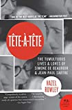 Tete-à-Tête: Le vite tumultuose e gli amori di Simone de Beauvoir e Jean-Paul Sartre