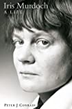 Iris Murdoch : A Life - The Authorized Biography