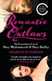 Forajidos románticos: Las vidas extraordinarias de Mary Wollstonecraft y Mary Shelley