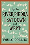 Am Fluss Piedra setzte ich mich hin und weinte: Ein Roman der Vergebung