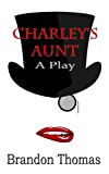 La tante de Charley : une pièce de théâtre