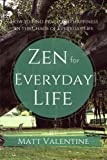 เซนสำหรับชีวิตประจำวัน: วิธีค้นหาความสงบและความสุขท่ามกลางความวุ่นวายในชีวิตประจำวัน