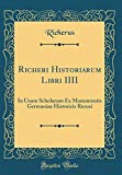 Richeri Historiarum Libri III: In Usum Scholarum Ex Monumentis Germaniae Historicis Recusi (Cetak Ulang Klasik) (Edisi Latin)