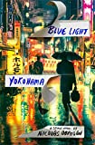 Blue Light Yokohama: A Crime Novel (Inspectorul Iwata, 1)