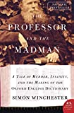 Le professeur et le fou: une histoire de meurtre, de folie et la création du dictionnaire anglais d'Oxford