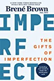 Los dones de la imperfección: deja ir quién crees que se supone que debes ser y acepta quién eres