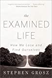 La vita esaminata: come perdiamo e ritroviamo noi stessi
