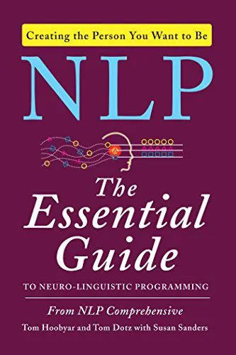 PNL: la guida essenziale alla programmazione neurolinguistica di Tom Hoobyar, Tom Dotz e Susan Sanders