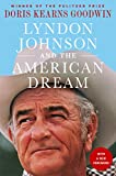 Lyndon Johnson und der amerikanische Traum: Das aufschlussreichste Porträt eines Präsidenten und seiner präsidialen Macht, das jemals geschrieben wurde