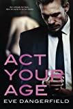 Act Your Age (The Daddy Dearest Series)