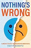 Nada está errado: um guia para lidar com as emoções (Presente para homens, aprenda boas habilidades de comunicação)