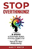 ¡Deja de pensar demasiado!: 9 pasos para eliminar el estrés, la ansiedad, la negatividad y concentrarte en tu productividad