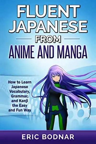 Eric Bodnar'ın Anime ve Manga'dan Akıcı Japonca kitabının kapağı