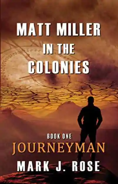 Okładka książki Matt Miller In The Colonies: Book One: Journeyman autorstwa Marka J. Rose'a