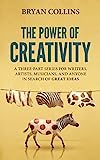 El poder de la creatividad: una serie de tres partes para escritores, artistas, músicos y cualquier persona en busca de grandes ideas