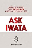 Ask Iwata: Words of Wisdom di Satoru Iwata, leggendario CEO di Nintendo