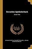 Deutsches Apothekerbuch: Erster Theil (Edizione tedesca)