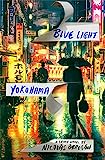 Blue Light Yokohama: Romanzo criminale (Ispettore Iwata, 1)