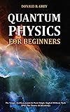 Fisica quantistica per principianti: la guida semplice e facile in un inglese semplice senza matematica (più la teoria della relatività)