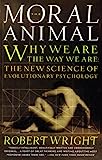 El animal moral: por qué somos, cómo somos: la nueva ciencia de la psicología evolutiva