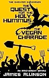 La quête du saint houmous et la charade végétalienne (Les Chroniques du pois chiche, tome 1)