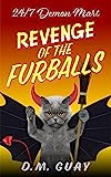 Revenge of the Furballs: Une comédie d'horreur vampire contre loup-garou (24/7 Demon Mart Book 5)