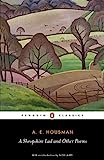 A Shropshire Lad and Other Poems: The Collected Poems of A. E. Housman(Penguin Classics)