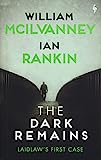 The Dark Remains: A Laidlaw Investigation (Jack Laidlaw Novels Prequel) (A Laidlaw Investigation, 4)