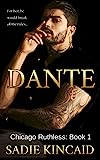 Dante: A Dark Mafia, Enemies to Lovers Romance (Chicago Ruthless Vol. 1)