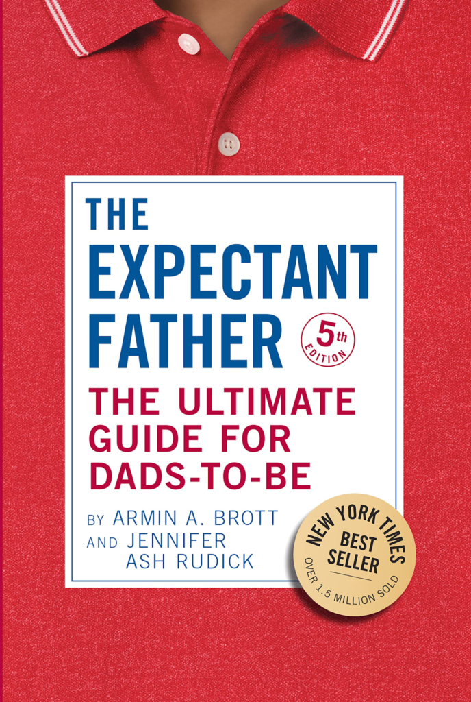 The Expectant Father: The Ultimate Guide for Dads-to-Be di Armin A. Brott e Jennifer Ash Rudick