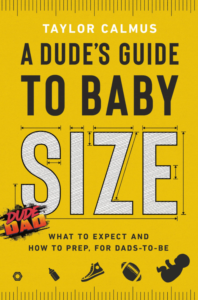 A Dude's Guide to Baby Size: cosa aspettarsi e come prepararsi per i futuri papà di Taylor Calmus