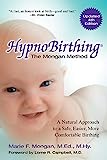 HypnoBirthing，第四版：突破性的自然分娩方法，让分娩更安全、更轻松、更舒适 - Mongan 方法，第四版